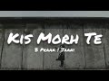 Kis Morh Te Lyrics Qismat 2 Ammy Virk Sargun Mehta Jyoti Nooran B Praak Jaani