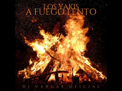 LOS YAKIS ( A FUEGO LENTO ) REMIX DJ VARGAS OFICIAL