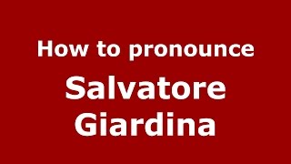 How to pronounce Salvatore Giardina