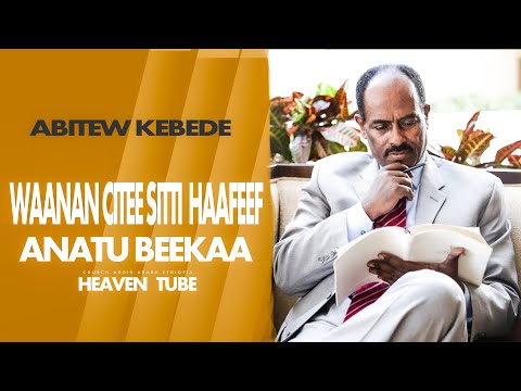 🔴Abitew kebede #waanan citee sitti  haafeef Anatu beekaa #best oromo gospel song#yitbarektamiru