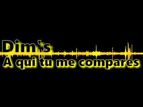 Dim's - À qui tu me compares