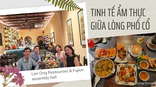 Sophisticated culinary space in the middle of Hanoi's Old Quarter I Lan Ong Restaurant & Fujian A...