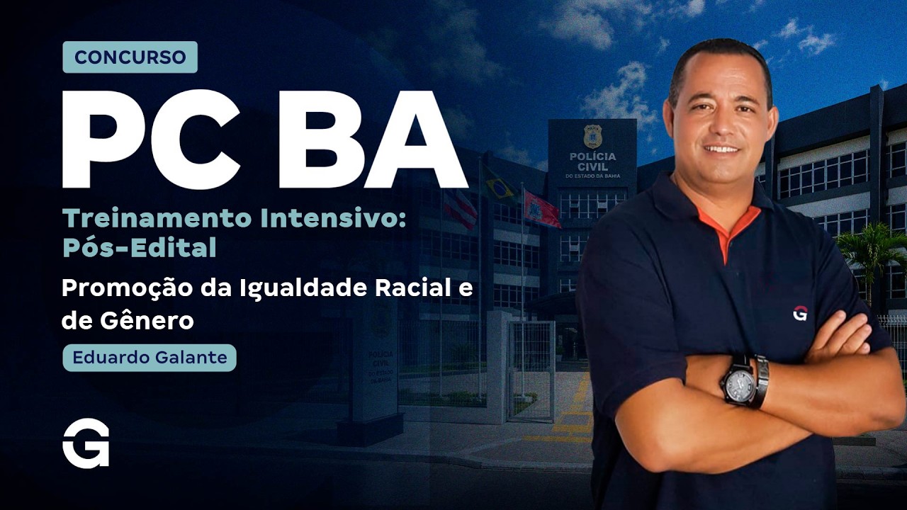 Treinamento Intensivo PC BA - Promoção da Igualdade Racial de Gênero com Eduardo Galante