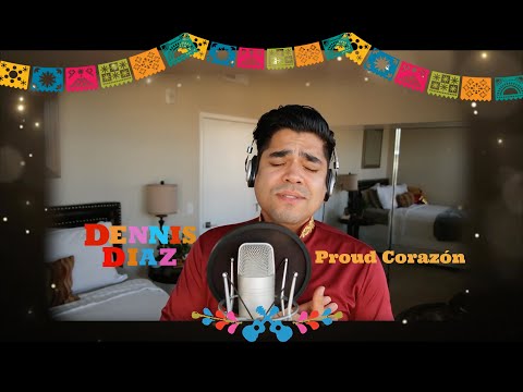 Dennis Diaz - "Proud Corazón" (from Disney Pixar's COCO)