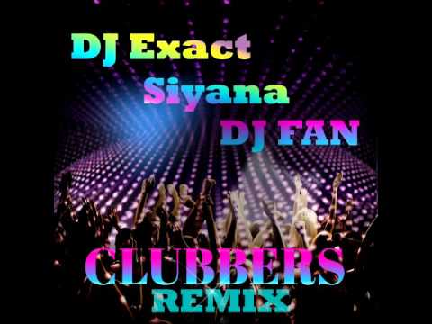 DJ Exact feat. Siyana - Clubbers (DJ Fan remix)2010