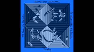 Monsieur Minimal ft Marietta Fafouti: Party (DJ Snatch Remix) [The Sound Of Everything]