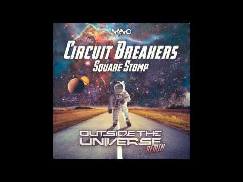 Circuit Breakers - Square Stomp (Outside The Universe Remix) ᴴᴰ