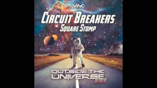 Circuit Breakers - Square Stomp (Outside The Universe Remix) ᴴᴰ