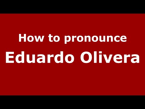 How to pronounce Eduardo Olivera (Mexico/Mexican Spanish) - PronounceNames.com