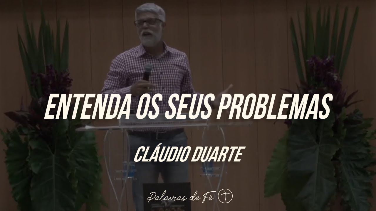 Cláudio Duarte 2020 - Entenda os seus problemas | Palavras de Fé