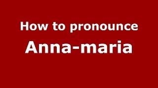How to pronounce Anna-Maria