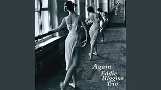 Eddie Higgins Trio Will You still be Mine Music