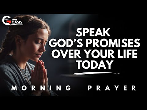 Declare God’s Promises Over Your Life and Watch Him Work Miracles | Morning Prayer