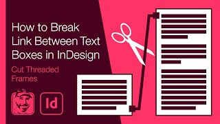 How to Break Link Between Text Boxes in InDesign (Cut Threaded Frames)