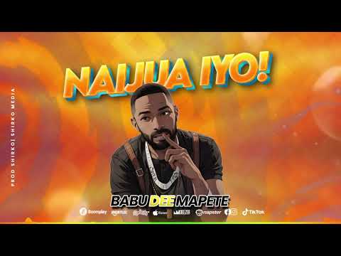 Babu Dee Mapete - Naijua Iyo {Official Audio}