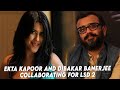 Ekta Kapoor And Dibakar Banerjee Collaborating For LSD 2