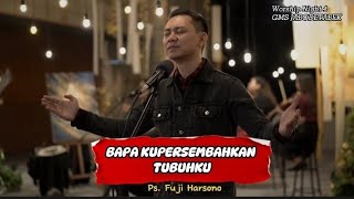 Download lagu BAPA KUPERSEMBAHKAN TUBUHKU - Ps. Fuji Harsono mp3