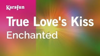True Loves Kiss - Enchanted  Karaoke Version  Kara