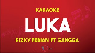 Download lagu Luka - Rizky Febian Feat Gangga ( Karaoke Version ) Kualitas Jernih mp3