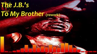 The J.B.'s - To My Brother [Funkbomb]