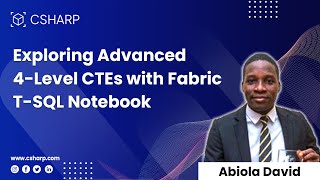 Advanced 4-Level CTEs using Fabric T-SQL Notebook