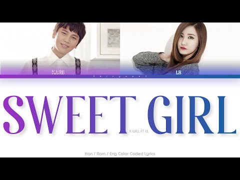 K.WILL (케이윌) Sweet Girl ft. LE Color Coded Lyrics (Han/Rom/Eng)