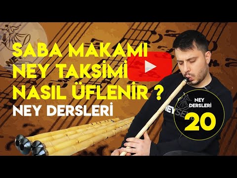 Ney Dersi -20 | Saba Makamı Ney Taksimi Nasıl Üflenir ? | Ney Dersleri