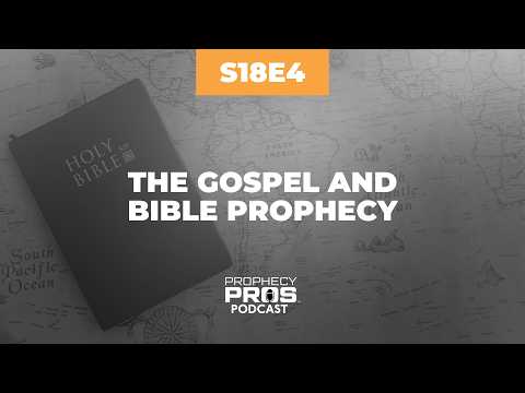 Season 18, Episode 4: The Gospel and Bible Prophecy