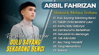 Download lagu ARBIL FAHRIZAN - DULU SAYANG SEKARANG BENCI - TAKDIR CINTA BERAKHIR LUKA || LAGU MINANG MELAYU mp3