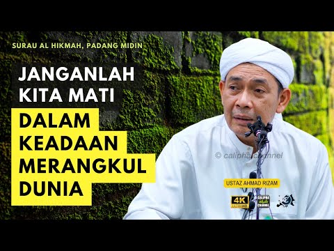 USTAZ AHMAD RIZAM - JANGANLAH KITA MATI DALAM KEADAAN MERANGKUL DUNIA