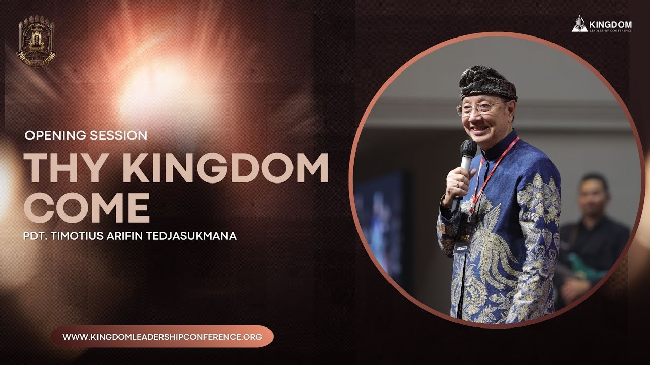 Opening Session KLC 2025: Pdt. Timotius Arifin Tedjasukmana – Thy Kingdom Come