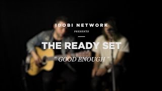idobi Sessions: The Ready Set - "Good Enough"
