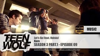 Korn - Let's Go (feat. Noisia) | Teen Wolf 3x09 Music [HD]