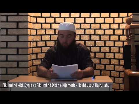 Pikllimi në këtë Dynja vs Pikllimi në Ditën e Kijametit - Hoxhë Jusuf Hajrullahu