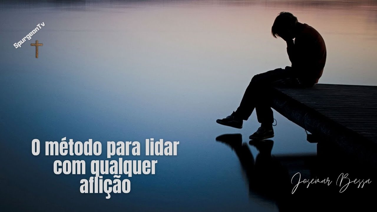 O método para lidar com qualquer aflição | Josemar Bessa