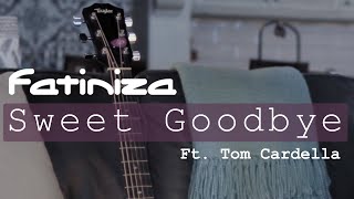 Sweet Goodbye | Fatiniza | Ft. Tom Cardella | Official Video