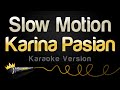Karina Pasian - Slow Motion (Karaoke Version)