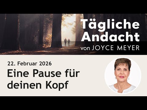 February 22 | A Break for Your Mind – Daily Devotional by Joyce Meyer