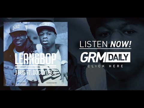J Hus ft. Doccydocs - Lean & Bop [GRM Exclusive]