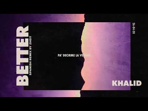 Better - Khalid (Spanish Remix by Zheit)