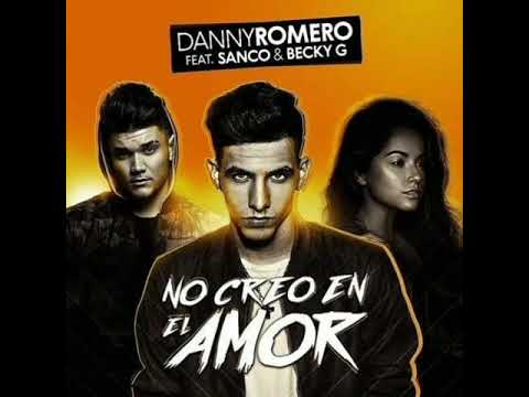 Danny Romero Ft Sanco Y Becky G - No Creo En El Amor (versión extendida)