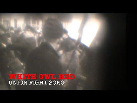 White Owl Red - Union Fight Song (Official)