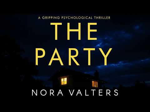 The Party By Nora Valters | Audiobook Thriller, Mystery & Suspense Full