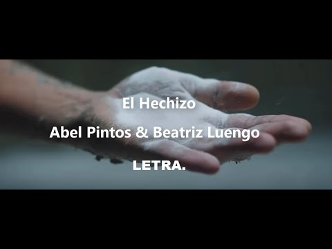 El Hechizo-Abel Pintos/Beatriz Luengo/LETRA