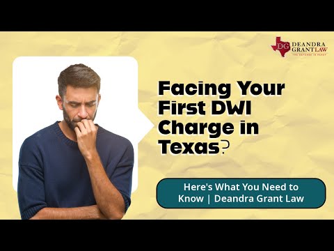Facing Your First DWI Charge in Texas? Here’s What You Need to Know | Deandra Grant Law