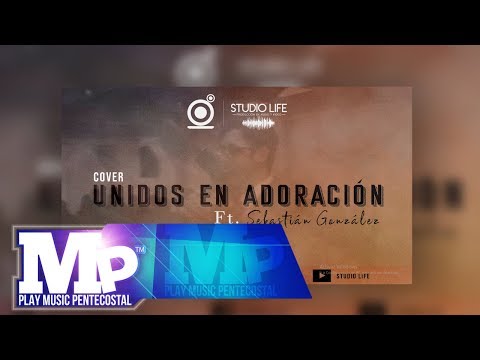UNIDOS EN ADORACIÓN (Cover) | Studio Life Feat. Sebastian González