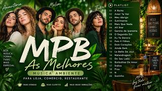 MPB As Melhores - MPB Música Ambiente Para Loja, Comércio, Restaurante - Anavitória, Melim, Tiê