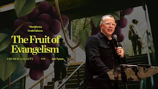 Manifesto of Fruitfulness | The Fruit of Evangelism - Jon Tyson