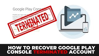 How to Recover terminated/suspended Google Play Console Developer account