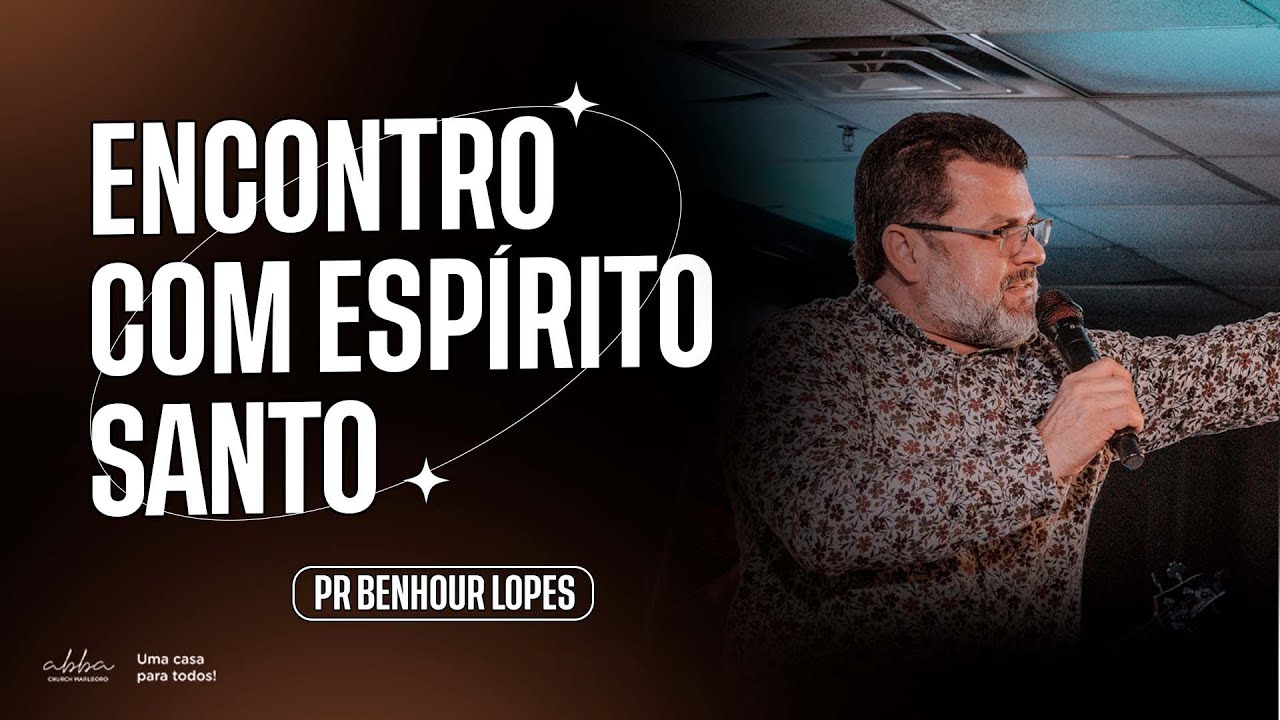 ENCONTRO COM ESPÍRITO SANTO | PR BENHOUR LOPES